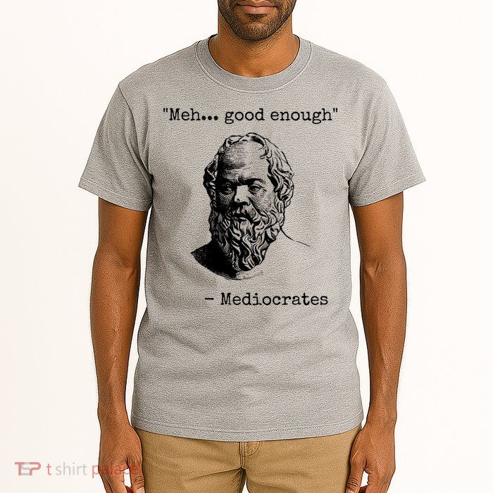 Meh Good Enough Funny Mediocrates Sarcastic Greek Philosophy Tall T-Shirt