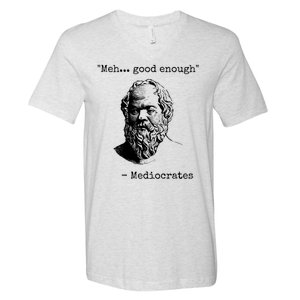 Meh Good Enough Funny Mediocrates Sarcastic Greek Philosophy V-Neck T-Shirt