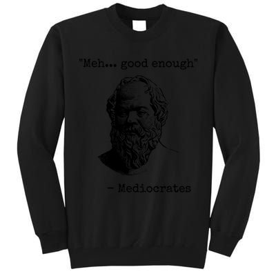 Meh Good Enough Funny Mediocrates Sarcastic Greek Philosophy Tall Sweatshirt
