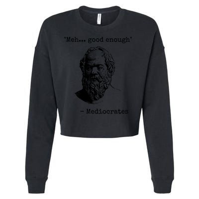 Meh Good Enough Funny Mediocrates Sarcastic Greek Philosophy Cropped Pullover Crew