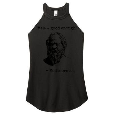 Meh Good Enough Funny Mediocrates Sarcastic Greek Philosophy Women's Perfect Tri Rocker Tank