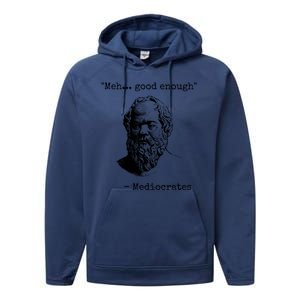 Meh Good Enough Funny Mediocrates Sarcastic Greek Philosophy Performance Fleece Hoodie