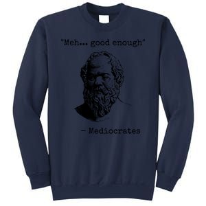 Meh Good Enough Funny Mediocrates Sarcastic Greek Philosophy Sweatshirt