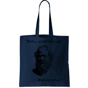 Meh Good Enough Funny Mediocrates Sarcastic Greek Philosophy Tote Bag