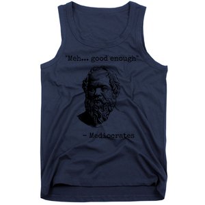 Meh Good Enough Funny Mediocrates Sarcastic Greek Philosophy Tank Top