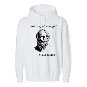 Meh Good Enough Funny Mediocrates Sarcastic Greek Philosophy Garment-Dyed Fleece Hoodie