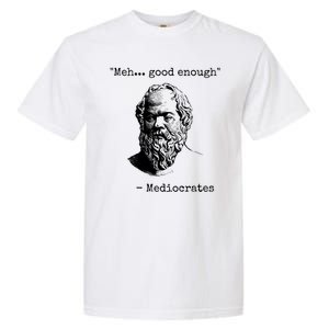 Meh Good Enough Funny Mediocrates Sarcastic Greek Philosophy Garment-Dyed Heavyweight T-Shirt