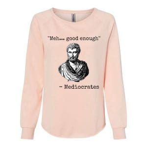 Meh Good Enough Mediocrates Demotivational Quote Womens California Wash Sweatshirt