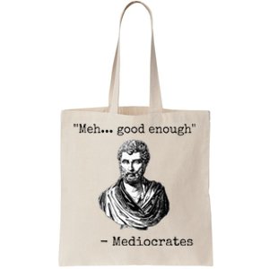 Meh Good Enough Mediocrates Demotivational Quote Tote Bag