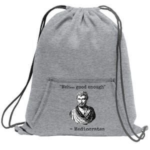 Meh Good Enough Mediocrates Demotivational Quote Sweatshirt Cinch Pack Bag