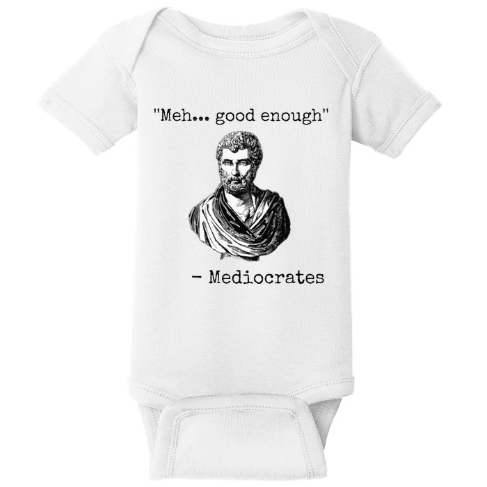 Meh Good Enough Mediocrates Demotivational Quote Baby Bodysuit