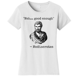 Meh Good Enough Mediocrates Demotivational Quote Women's T-Shirt