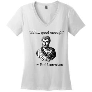 Meh Good Enough Mediocrates Demotivational Quote Women's V-Neck T-Shirt