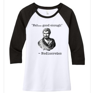 Meh Good Enough Mediocrates Demotivational Quote Women's Tri-Blend 3/4-Sleeve Raglan Shirt