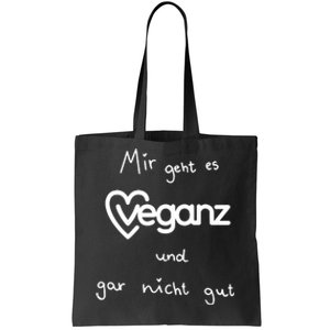 Mir Geht Es Veganz Und Gar Nicht Gut Tote Bag