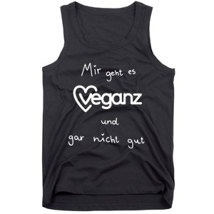 Mir Geht Es Veganz Und Gar Nicht Gut Tank Top