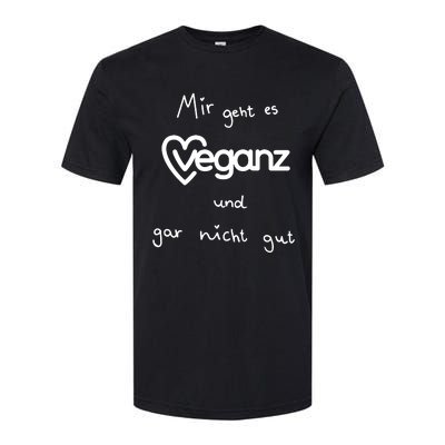 Mir Geht Es Veganz Und Gar Nicht Gut Softstyle® CVC T-Shirt