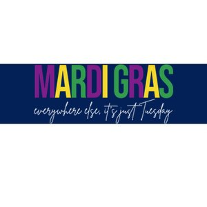 Mardi Gras Everywhere Else Its Just Tuesday Bumper Sticker