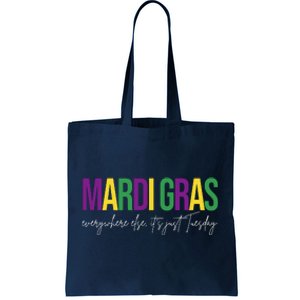 Mardi Gras Everywhere Else Its Just Tuesday Tote Bag