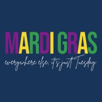 Mardi Gras Everywhere Else Its Just Tuesday Infant Baby Jersey Bodysuit