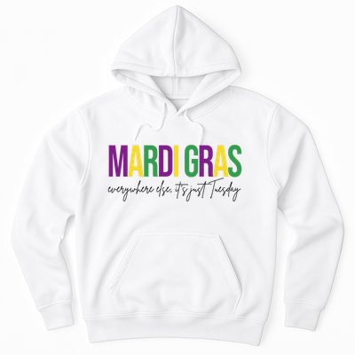 Mardi Gras Everywhere Else Its Just Tuesday Hoodie