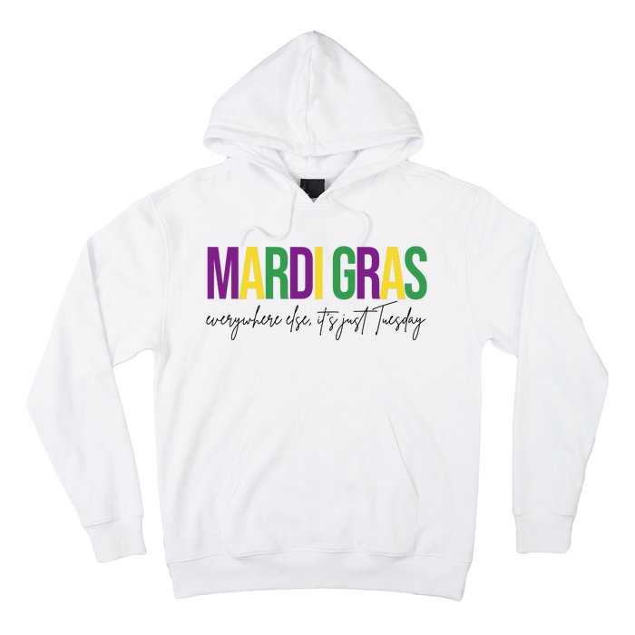 Mardi Gras Everywhere Else Its Just Tuesday Hoodie