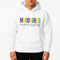 Mardi Gras Everywhere Else Its Just Tuesday Hoodie