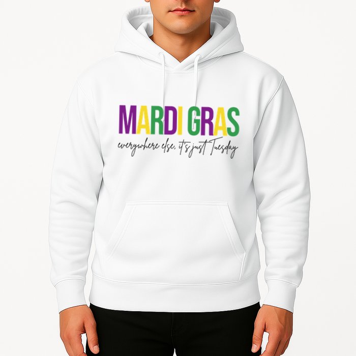 Mardi Gras Everywhere Else Its Just Tuesday Hoodie