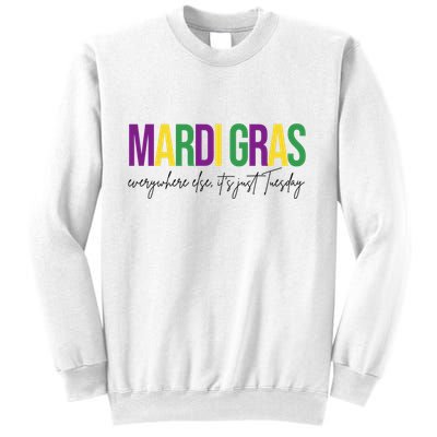 Mardi Gras Everywhere Else Its Just Tuesday Sweatshirt