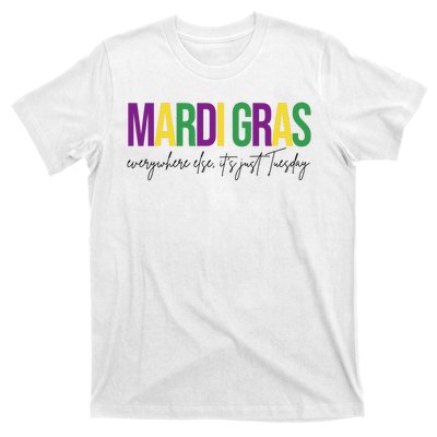 Mardi Gras Everywhere Else Its Just Tuesday T-Shirt