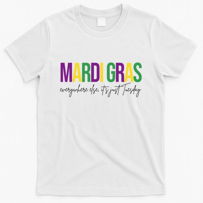 Mardi Gras Everywhere Else Its Just Tuesday T-Shirt