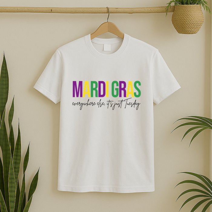 Mardi Gras Everywhere Else Its Just Tuesday T-Shirt