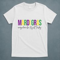 Mardi Gras Everywhere Else Its Just Tuesday T-Shirt