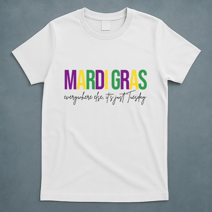 Mardi Gras Everywhere Else Its Just Tuesday T-Shirt