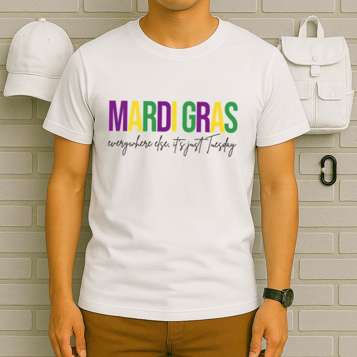 Mardi Gras Everywhere Else Its Just Tuesday T-Shirt