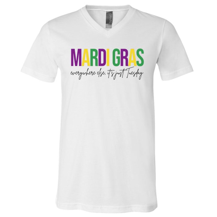 Mardi Gras Everywhere Else Its Just Tuesday V-Neck T-Shirt