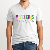Mardi Gras Everywhere Else Its Just Tuesday V-Neck T-Shirt