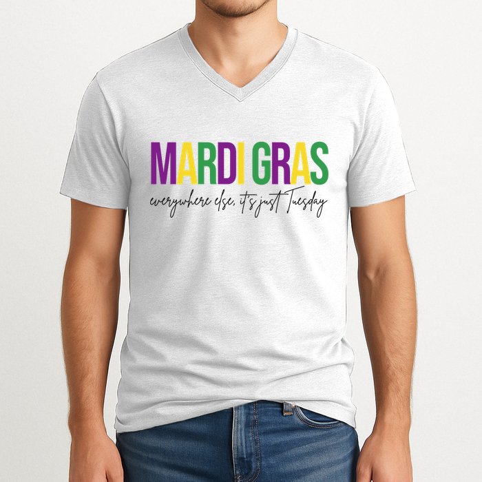 Mardi Gras Everywhere Else Its Just Tuesday V-Neck T-Shirt