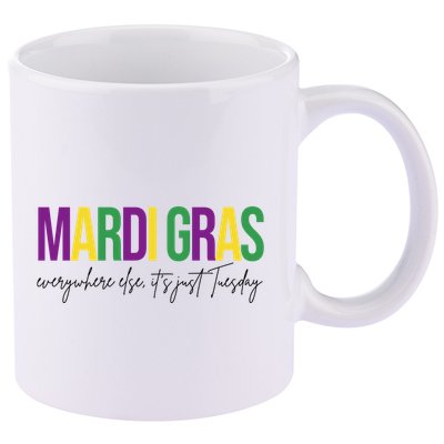 Mardi Gras Everywhere Else Its Just Tuesday 11oz C Handle Ceramic Mug