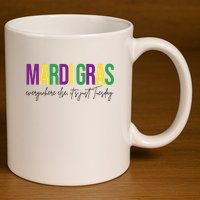 Mardi Gras Everywhere Else Its Just Tuesday 11oz C Handle Ceramic Mug