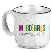 Mardi Gras Everywhere Else Its Just Tuesday 15oz Campfire Ceramic Mug