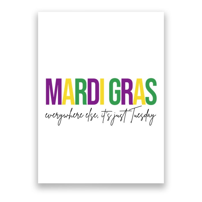 Mardi Gras Everywhere Else Its Just Tuesday Poster