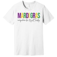 Mardi Gras Everywhere Else Its Just Tuesday Premium T-Shirt