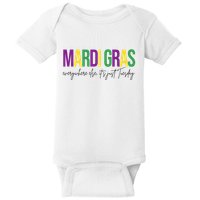 Mardi Gras Everywhere Else Its Just Tuesday Baby Bodysuit
