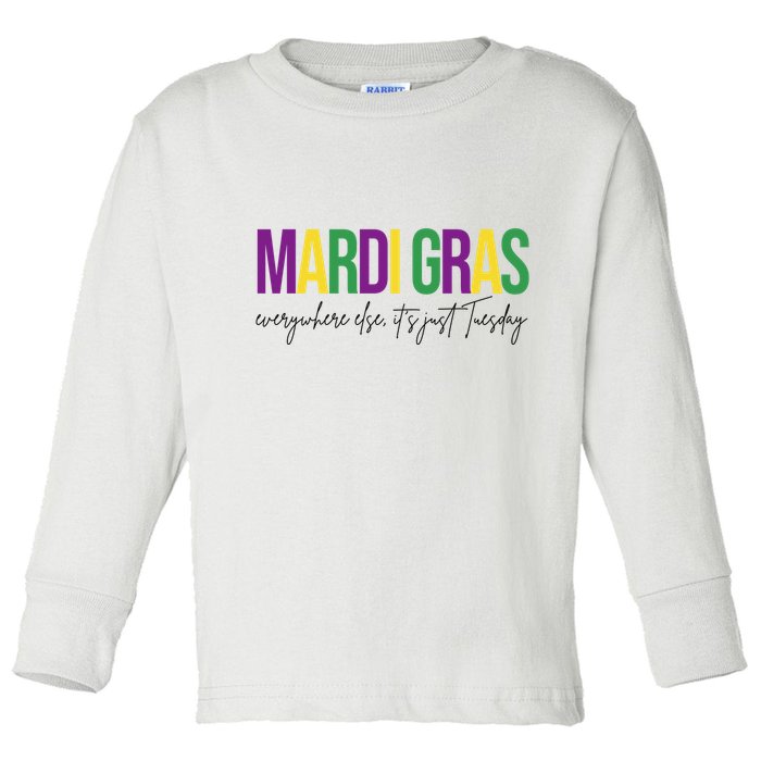 Mardi Gras Everywhere Else Its Just Tuesday Toddler Long Sleeve Shirt