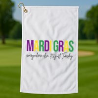 Mardi Gras Everywhere Else Its Just Tuesday Golf Towel