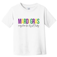 Mardi Gras Everywhere Else Its Just Tuesday Toddler T-Shirt