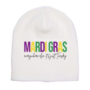 Mardi Gras Everywhere Else Its Just Tuesday Short Acrylic Beanie