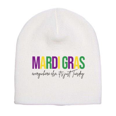 Mardi Gras Everywhere Else Its Just Tuesday Short Acrylic Beanie