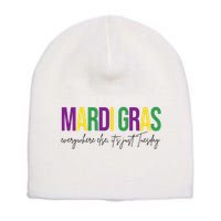 Mardi Gras Everywhere Else Its Just Tuesday Short Acrylic Beanie
